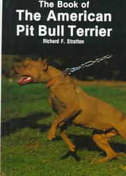 Book of the American Pit Bull Terrier by Richard F. Stratton (1981, Hardcover)