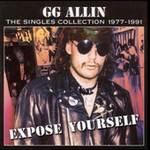 Expose Yourself: The Singles Collection 1977-1991 by G.G. Allin (CD, Aug-2004, Aware One)