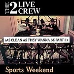 Sports Weekend (As Clean as They Wanna Be Part II) by 2 Live Crew (The) (CD, Jun-1996, Lil' Joe Records, Inc.)