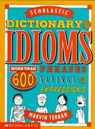 Scholastic Dictionary of Idioms by Marvin Terban (1998, Paperback, Reprint)
