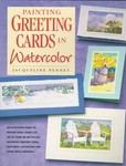 Painting Greeting Cards in Watercolor by Jacqueline Penney (1997, Paperback)