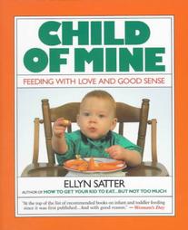 Child of Mine by Ellyn Satter (1991, Paperback)
