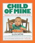Child of Mine by Ellyn Satter (1991, Paperback)
