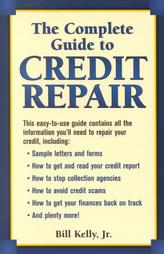 The Complete Guide to Credit Repair by Bill Kelly (2001, Paperback)