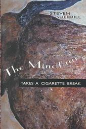 The Minotaur Takes a Cigarette Break by Steven Sherrill (2000, Hardcover)