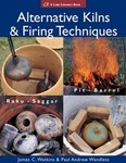 Alternative Kilns & Firing Techniques by James C. Watkins, Paul Andrew Wandless (2004, Hardcover)