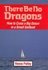 There Be No Dragons by Reese Palley (2004, Paperback)