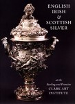 English, Irish, & Scottish Silver at the Sterling and Francine Clark Art Institute by Beth Carver Wees, Sterling and Francine Clark Art Institute (1997, Hardcover)