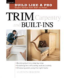 Trim Carpentry and Built-Ins by Clayton Dekorne (2002, Paperback, Illustrated)