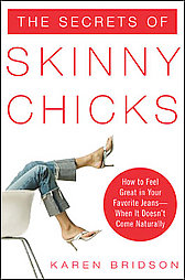 The Secrets of Skinny Chicks by Karen Bridson (2006, Paperback)