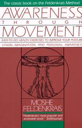Awareness Through Movement by Moshe Feldenkrais (1991, Paperback, Reprint)