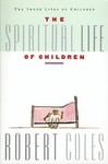 The Spiritual Life of Children by Robert Coles (1991, Paperback, Reprint)