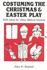 Book: Costuming the Christmas and Easter Play Alice M. Staeheli, Softcover