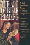 The Act of Bible Reading by Craig M. Gay, Eugene H. Peterson, Gordon D. Fee, J. I. Packer, James Houston, Loren Wilkinson (1996, Paperback)