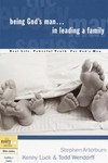Being God's Man in Leading a Family by Kenny Luck, Stephen Arterburn, Todd Wendorff (2003, Paperback)