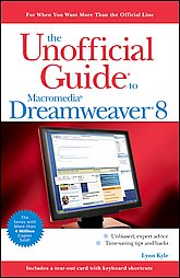 The Unofficial Guide to Macromedia Dreamweaver 8 by Lynn Kyle (2006, Paperback)