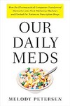 Our Daily Meds by Melody Peterson (2008, Hardcover)
