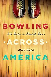 Bowling Across America by Mike Walsh (2008, Hardcover)